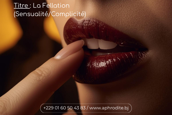 L'Art de la Fellation : 3 secrets pour transformer l'essai en chef-d'œuvre